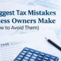 Biggest Tax Mistakes Business Owners Make & How to Avoid Them