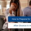 How to Prepare for Tax Filing After Divorce in Houston