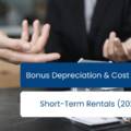 Bonus Depreciation & Cost Segregation for Short-Term Rentals (2026 Guide)