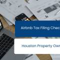 Airbnb Tax Filing Checklist for Houston Property Owners