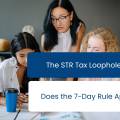 The STR Tax Loophole Explained: Does the 7-Day Rule Apply to You?