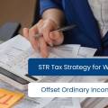 STR Tax Strategy for W-2 Earners: How to Offset Ordinary Income with Short-Term Rentals