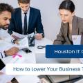 Houston IT Consultants: How to Lower Your Business Taxes Legally