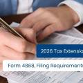 2026 Tax Extension Deadline: Form 4868, Filing Requirements & Penalties